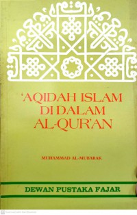 'Aqidah Islam di dalam al-Qur'an / Muhammad Al-Mubarak ; diterjemahkan oleh Mudaser Bin Rosder