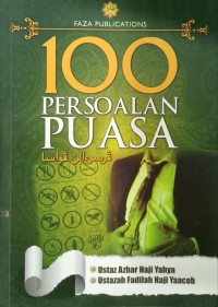 100 persoalan puasa / Ustaz Azhar Yahya dan Ustazah Fadilah Yaacob