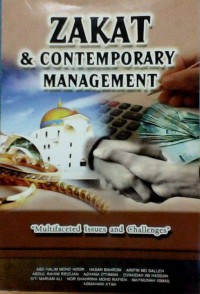 Zakat and contemporary management : multifaceted issues and challenges / Edited by: Abd Halim Mohd Noor, Hasan Bahrom, Arifin Md Salleh, Abdul Rahim Ridzuan, Azhana Othman, Zunaidah Ab Hassan, Siti Mariam Ali, Nor Shahrina Mohd Rafien, Maymunah Ismail, Asmahani Atan