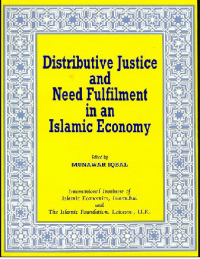 Distributive justice and need fulfilment in an islamic economy / editor Munawar Iqbal