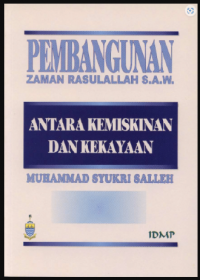 Pembangunan zaman Rasulullah S.A.W : antara kemiskinan dan kekayaan / Muhammad Syukri Salleh