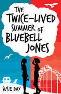 The twice-lived summer of Bluebell Jones / Susie Day