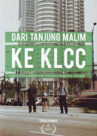 Dari Tanjung Malim ke KLCC / Fdaus Ahmad