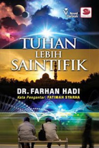 Tuhan lebih saintifik / Dr. Farhan Hadi