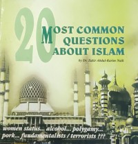 20 most common questions about Islam / Zakir Abdul-Karim Naik