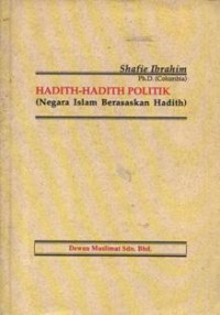 Hadith-hadith politik (negara Islam berasaskan hadith) / Shafie Ibrahim