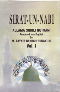 Sirat-un-Nabi [The life of the Prophet] Vol. II / by 'Allama Shibli Nu'mani ; rendered into English by M. Tayyib Bakhsh Budayuni