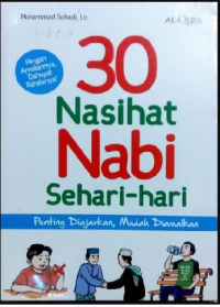 30 nasihat Nabi sehari-hari / Muhammad Suhadi, Lc.