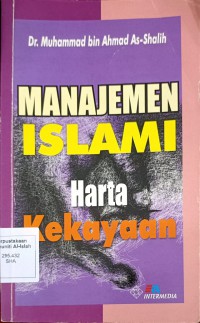 Manajemen Islami: harta kekayaan / Dr. Muhammad bin Ahmad As-Shalih