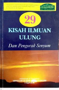 29 kisah ilmuan ulung dan pengorak senyum / Terjemahan & tambahan Abdullah Al-Qari bin Haji Salleh