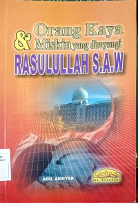 Orang kaya & miskin yang disayangi Rasulullah S.A.W / Adil Akhyar