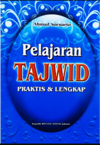 Pelajaran tajwid : praktis & lengkap / Ahmad Soenarto