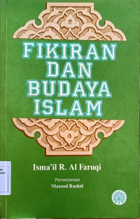 Fikiran dan budaya Islam / Isma'il R. Al-Faruqi ; Penterjemah Masood Rashid