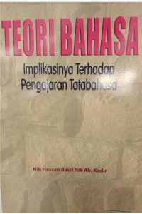 Teori bahasa : implikasi terhadap pengajaran tatabahasa / Nik Hassan Basri Nik Ab. Kadir