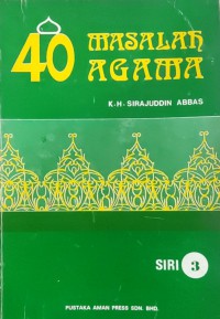 40 masalah agama / oleh K.H. Siradjuddin 'Abbas