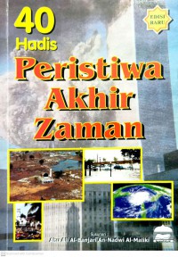 40 hadis peristiwa akhir zaman / Susunan Syeikh Ahmad Fahmi Zamzam (Abu Ali Al-Banjari An-Nadwi Al-Maliki)