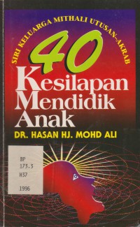 40 kesilapan mendidik anak / Dr. Hasan Hj. Mohd Ali