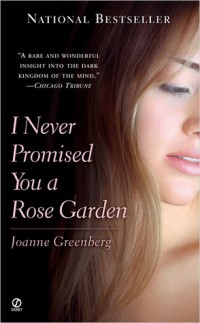 I never promised you a rose garden / Joanne Greenberg