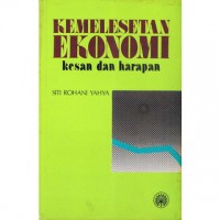 Kemelesetan ekonomi : kesan dan harapan / Siti Rohani Yahya