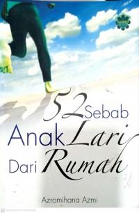 52 sebab anak lari dari rumah / Azromihana Azmi