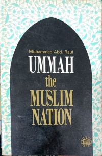 Ummah : the muslim nation / Muhammad Abd. Rauf