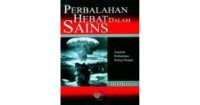 Perbalahan hebat dalam sains : sepuluh pertelingkahan paling hebat / Hal Hellman ; penterjemah Haliza Ibrahim