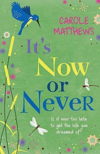 It's now or never / Carole Matthews