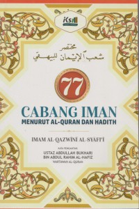 77 cabang iman menurut Al-Quran dan Hadith / Imam Al-Qazwini  Al-Syafi'i ; Penterjamah, Muhammad Yusuf bin A. Kadir