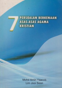 7 persoalan Berkenaan Asas-Asas Agama Kristian