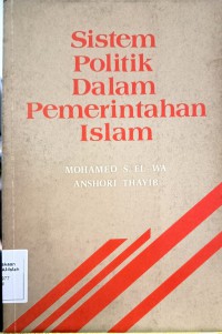 Sistem politik dalam pemerintahan Islam / Mohamed S. El-Wa, terjemahan oleh Anshori Thayib