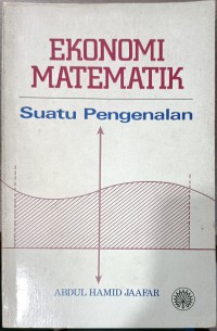 Ekonomi matematik : suatu pengenalan / Abdul Hamid Jaafar