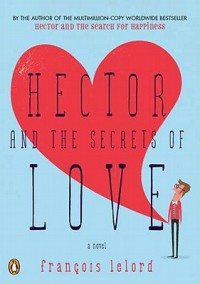 Hector and the secret of love / Francois Lelord