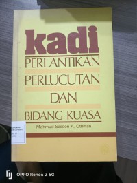 Kadi: perlantikan, perlucutan dan bidang kuasa / Mahmud Saedon A. Othman