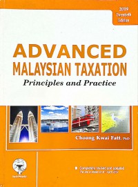 Advanced Malaysian Taxation : Principles and Practice / Choong Kwai Fatt