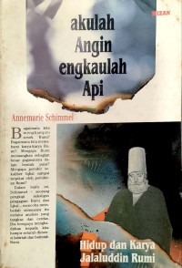 Akulah angin engkaulah api : hidup dan karya Jalaluddin Rumi / Annemarie Schimmel