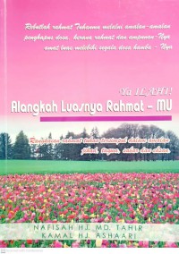 Ya ilahi! alangkah luasnya rahmat-Mu : rangkaian rahmat tuhan tersimpul dalam amalan jihad, taqwa sabar dan ehsan / Nafisah Hj. Md. Tahir , Kamal Hj. Ashaari