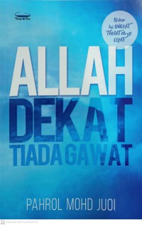 Allah dekat, tiada gawat / Pahrol Mohd Juoi