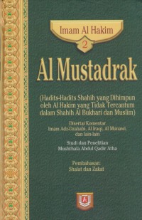 Al Mustadrak. Jilid 2 (Hadits-hadits shahih yang dihimpunkan oleh Al Hakim yang tidak tercantum dalam Shahih Al Bukhari dan Muslim) / Imam Al Hakim ; Penterjemah, Ali Murtadho