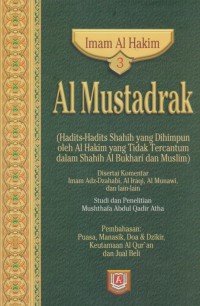 Al Mustadrak. Jilid 3 (Hadits-hadits shahih yang dihimpunkan oleh Al Hakim yang tidak tercantum dalam Shahih Al Bukhari dan Muslim) / Imam Al Hakim ; Penterjemah, Ali Murtadho