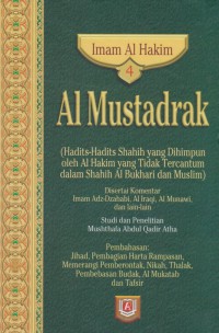 Al Mustadrak. Jilid 4 (Hadits-hadits shahih yang dihimpunkan oleh Al Hakim yang tidak tercantum dalam Shahih Al Bukhari dan Muslim) / Imam Al Hakim ; Penterjemah, Ansori Taslim