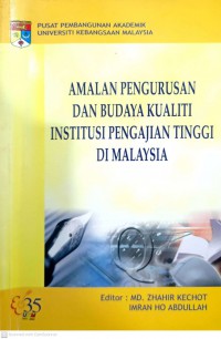 Amalan pengurusan dan budaya kualiti institusi pengajian tinggi di Malaysia / Editor ; Md. Zahir Kechot dan Imran Ho Abdullah