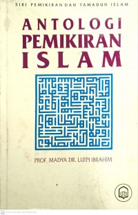 Antologi pemikiran Islam / Lutpi Ibrahim