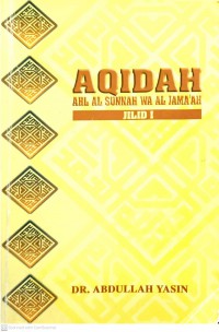 Aqidah : Ahl al-Sunnah wa al-Jama'ah. Jilid I / Ustaz Dr. Abdullah Yasin