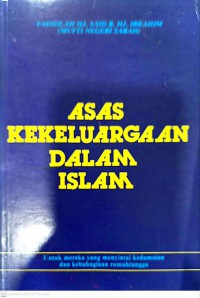 Asas kekeluargaan dalam Islam / Fadhilah Hj. Said b. Hj. Ibrahim.