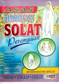 Asas bimbingan solat perempuan / susunan Abu Muhammad Ibni Abdillah