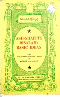 Ash-Shafi'i's risalah : basic ideas (with English translation of the chapters on Nasikh wa-al-Mansukh) /  by Khalil I. Semaan