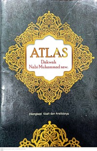 Atlas dakwah Nabi Muhammad S.A.W : dilengkapi kisah dan analisisnya / Editor Ust. H. Muhammad Saifudin