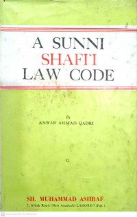 A sunni Shafi'i law code / Anwar Ahmad Qadri