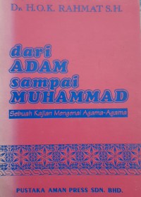 Dari Adam sampai Muhammad : sebuah kajian mengenai agama-agama / O.K. Rahmat S.H.