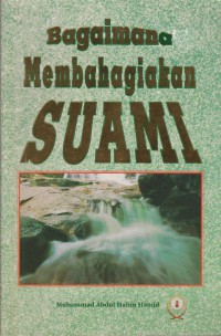 Bagaimana Membahagiakan Suami / Muhammad Abdul Halim Hamid ; Alih Bahasa Abu Karimah